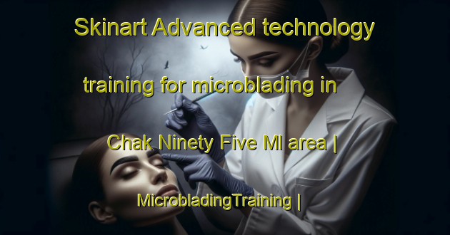 Skinart Advanced technology training for microblading in Chak Ninety Five Ml area | MicrobladingTraining | MicrobladingClasses | SkinartTraining-Pakistan